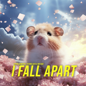 Hyper Hamster&Techno Cats&NØ FAVE - I Fall Apart