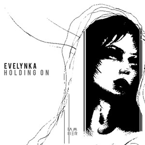 Evelynka&UNDERHER《Holding On(UNDERHER Remix)》[MP3_LRC]