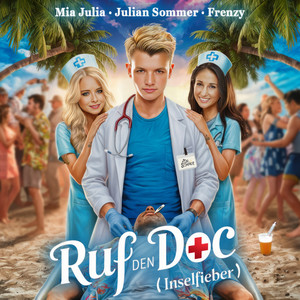 Julian Sommer&Mia Julia&Frenzy《Ruf den Doc(Inselfieber)》[MP3_LRC]