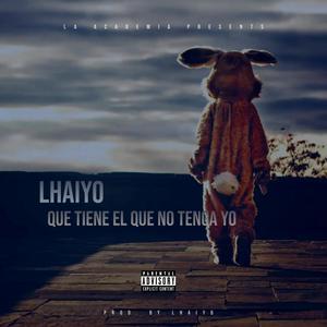 LHAIYO - Que tiene el que no tenga yo
