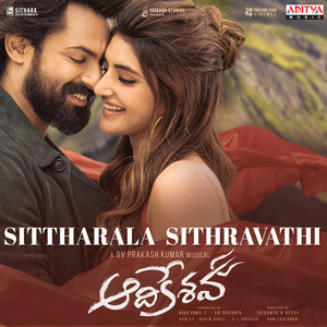 G. V. Prakash Kumar&Rahul Silpigunj&Ramya Behara&Saraswati Putra Ramajogayya Sastry《Sittharala Sithravathi(From "Aadikeshava")》[MP3_LRC]