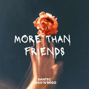 Dantec&Gigo'n'Migo《More Than Friends》[MP3_LRC]