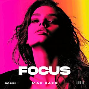 Max Oazo《Focus》[MP3_LRC]