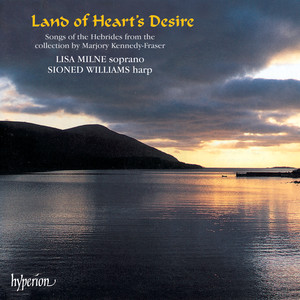 Lisa Milne&Sioned Williams《The Birlinn of the White Shoulders (Arr. Kennedy-Fraser/Bantock for Soprano & Harp)》[MP3_LRC]