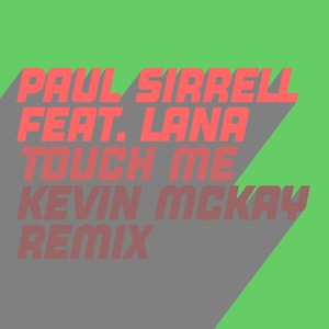 Paul Sirrell&Lana C《Touch Me(Kevin McKay Remix)》[MP3_LRC]