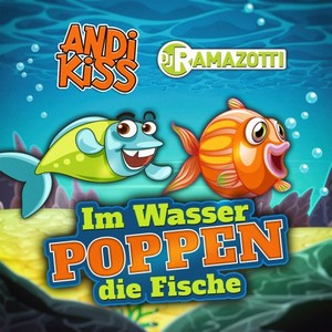 Andi Kiss&DJ Ramazotti《Im Wasser poppen die Fische》[MP3_LRC]