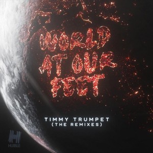 Timmy Trumpet《World At Our Feet (Extended Mix)(混音)》[MP3_LRC]