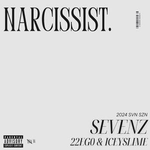 Sevenz&22EG0&Iceyslime - Narcissist (feat. 22EG0 & IceySlime)
