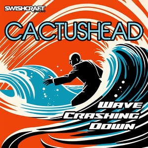 Cactushead&Daddies Home!&Tommy Marcus&Matt Consola&Ian Buchan《Wave Crashing Down(Daddies Home! Radio Edit)》[MP3_LRC]