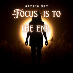 Sophie Rey - Focus Is To The End