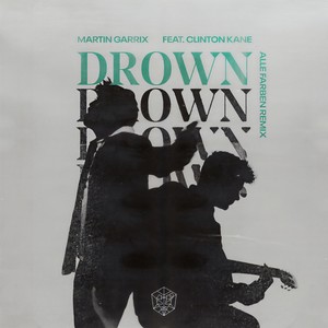 Martin Garrix&Clinton Kane&Alle Farben - Drown (feat. Clinton Kane)