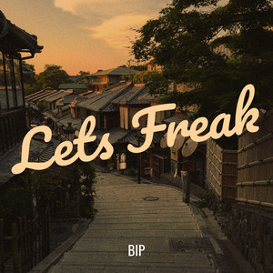 Bip《Lets Freak》[MP3_LRC]