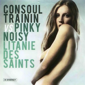Consoul Trainin&Pinky Noisy - Litanie Des Saints