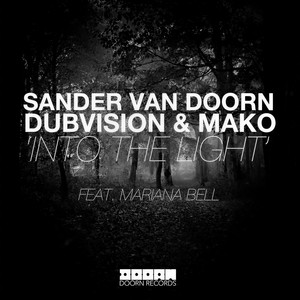Sander van Doorn&DubVision&Mako&Mariana Bell - Into The Light