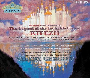 Galina Gorchakova&Yuri Marusin&Mariinsky Orchestra&Valery Abisalovich Gergiev《Rimsky-Korsakov: The Legend of the invisible City of Kitezh and the Maiden Fevronia / Act 1: Den' i noch'u nas sluzhba voskresenaya》[MP3_LRC]