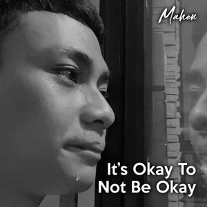 Mahen - It's Okay to Not Be Okay