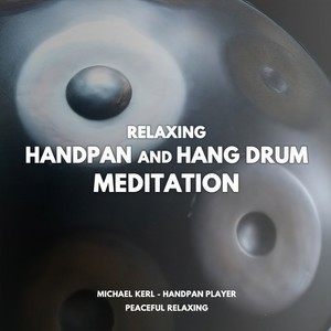 Michael Kerl&Handpan Player&Peaceful Relaxing - Spirit for Anxiety Relief