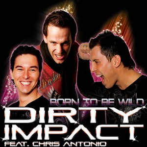 Dirty Impact&Chris Antonio - Born to Be Wild