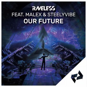Raveless&Malex&Steelyvibe - Our Future