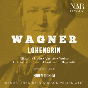 Orchestra del Festival Di Bayreuth&Eugen Jochum&Theo Adam&Coro del Festival di Bayreuth&Birgit Nilsson《"Welch ein Geheimnis muß" (Der König, Coro, Elsa)》[MP3_LRC]