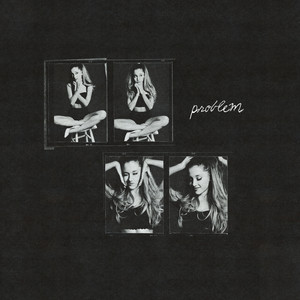 Ariana Grande&Iggy Azalea《Problem(A capella)》[MP3_LRC]