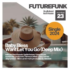 Baby Bless《Want Let You Go(Deep Mix)》[MP3_LRC]