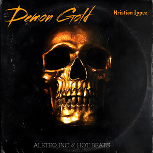 Aleteo INC&Kristian Lopez&Hot Beats Records - Demon Gold