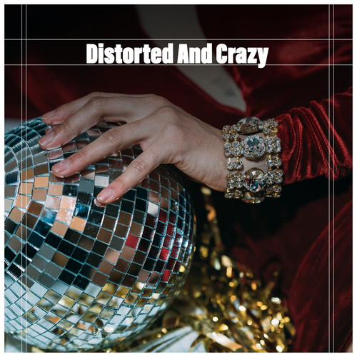 Distorted And Crazy