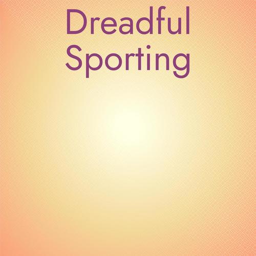 Dreadful Sporting