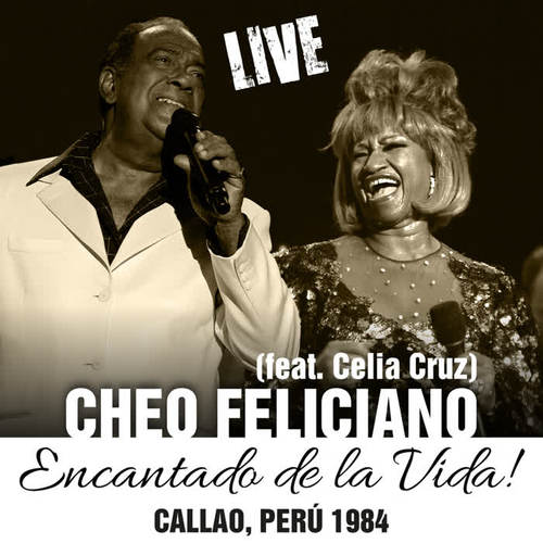 encantado de la vida - callao, perú 1984(live)_cheo feliciano&