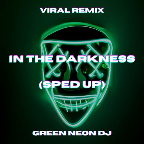 In The Darkness (Sped Up Tik Tok) [Remix]