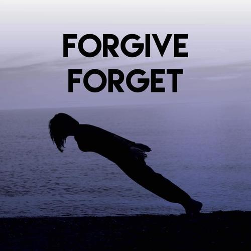 forgive forget