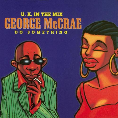 do something(uk old school mix)_george mccrae_單曲在線試聽_酷我