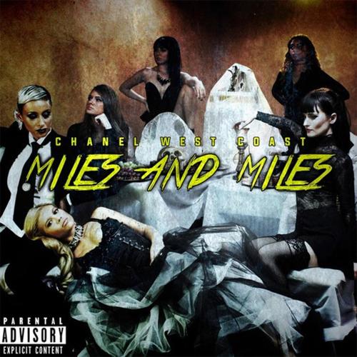 miles and miles(explicit)_chanel west coast_单曲在线试听_酷我