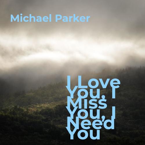 i love you i miss you_michael parker_單曲在線試聽_酷我音樂