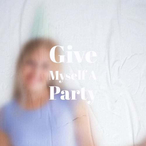 Give Myself A Party