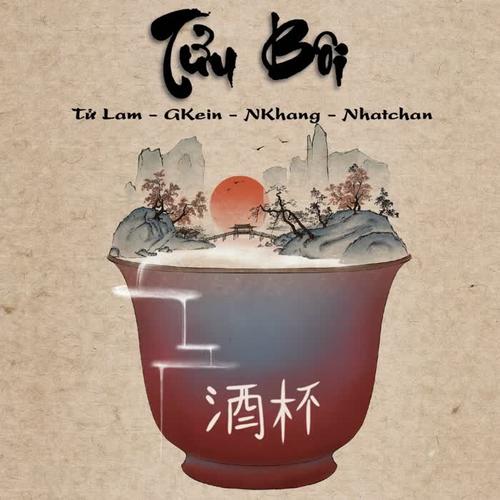 Tửu Bôi (feat. Tử Lam & Gkein) - NKhang&Tú Lâm&Gkein