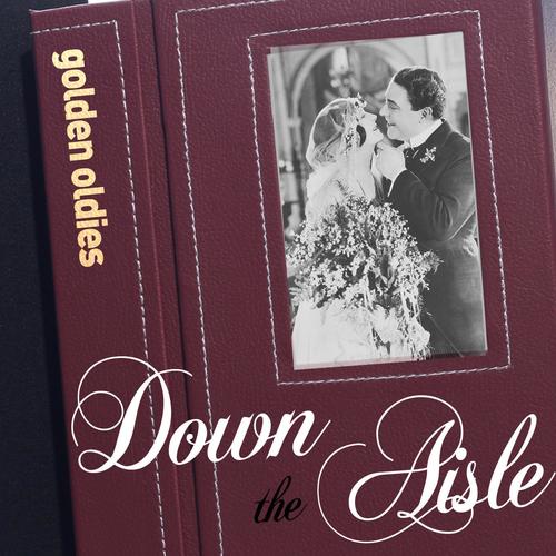 Golden Oldies Down the Aisle - A Collection of Beautiful, Classic Doo-Wop Favorites for Weddings, Ro