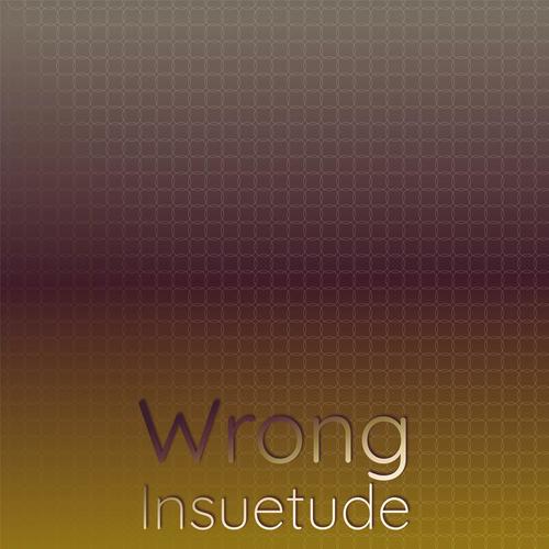 Wrong Insuetude