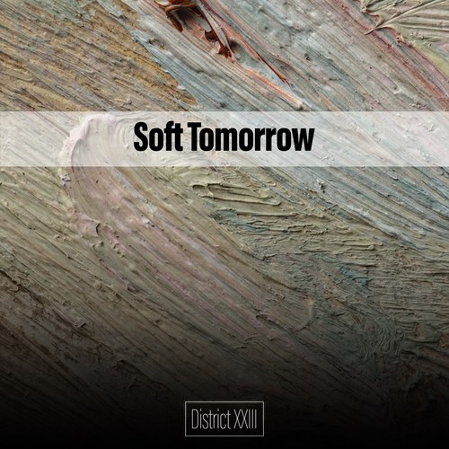 Soft Tomorrow District XXIII