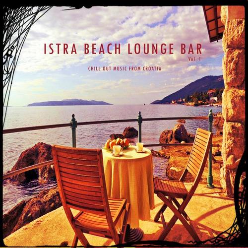 Istra Beach Lounge Bar, Vol. 1 (Chill Out Music from Croatia)