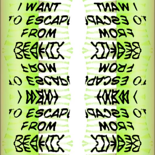 I Want To Escape From Reality