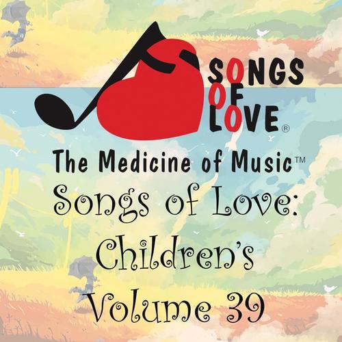 Songs of Love: Children's, Vol. 39