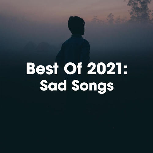 Best Of 2021: Sad Songs (Explicit)