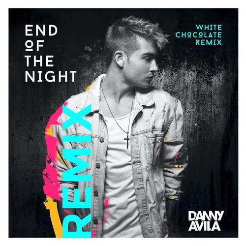 End Of The Night(White Chocolate Remix|Explicit) - Danny Avila