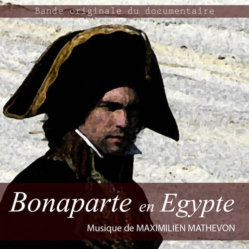 Bonaparte en Egypte (Bande Originale du documentaire)