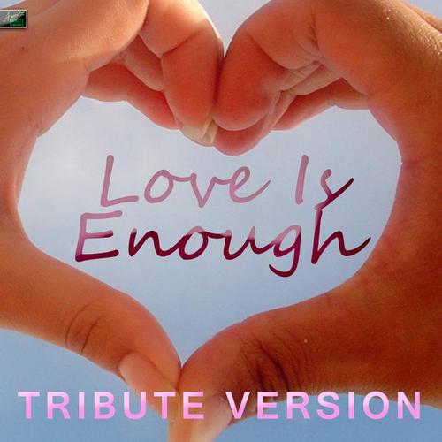 love is enough(tribute version)