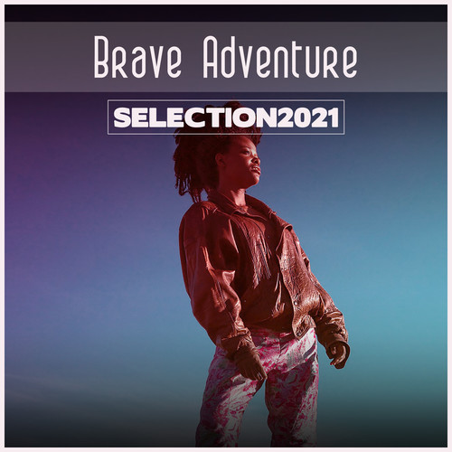 Brave Adventure Selection 2021