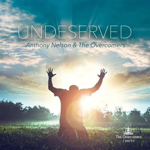 undeserved_anthony nelson&the overcomers_单曲在线试听_酷我音乐
