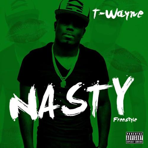 Nasty Freestyle(Explicit) - T-Wayne